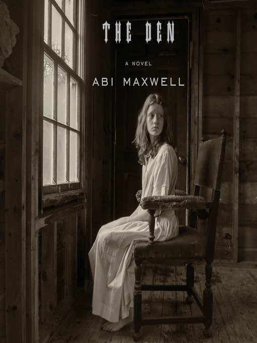Title details for The Den by Abi Maxwell - Available